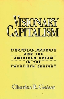 Hardcover Visionary Capitalism: Financial Markets and the American Dream in the Twentieth Century Book
