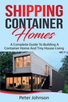 Paperback Shipping Container Homes: A Complete Guide to Building a Container Home and Tiny House Living Book