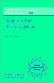 Double Affine Hecke Algebras - Book #319 of the London Mathematical Society Lecture Note