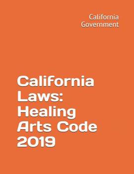 Paperback California Laws: Healing Arts Code 2019 Book