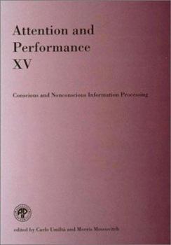 Hardcover Attention and Performance XV: Conscious and Nonconscious Information Processing Book