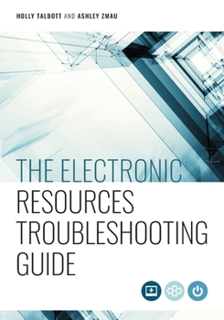 Paperback The Electronic Resources Troubleshooting Guide Book