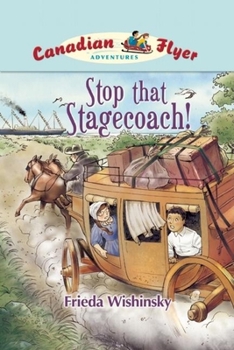 Stop that Stagecoach! - Book #13 of the Canadian Flyer Adventures