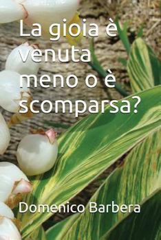 Paperback La Gioia È Venuta Meno O È Scomparsa? [Italian] Book