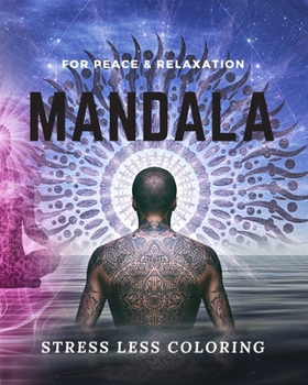 Mandala Coloring Book For Adults: Stress Less Coloring For Peace & Relaxation, with unique mandalas and zentangle animals!