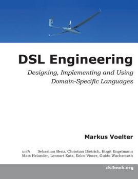 Paperback DSL Engineering: Designing, Implementing and Using Domain-Specific Languages Book