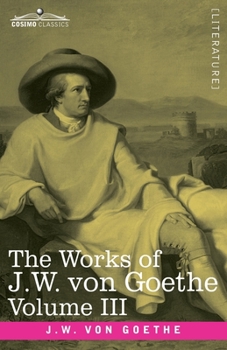 The Works of J.W. von Goethe, Vol. III (in 14 volumes): with His Life by George Henry Lewes: Wilhelm Meister's Travel's and The Recreations of the German Emigrants
