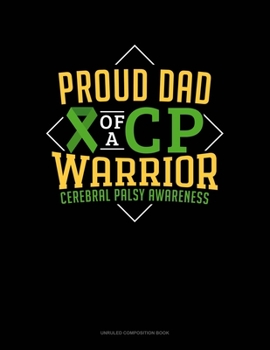 Paperback Proud Dad Of A Cp Warrior Cerebral Palsy Awareness: Unruled Composition Book
