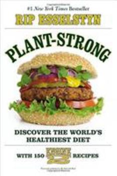 Paperback Plant-Strong: Discover the World's Healthiest Diet--With 150 Engine 2 Recipes Book