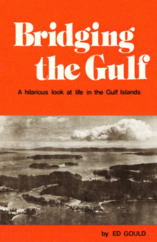 Paperback Bridging the Gulf: A Hilarious Look at Life in the Gulf Islands Book