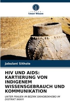 Paperback HIV Und AIDS: Kartierung Von Indigenem Wissensgebrauch Und Kommunikation [German] Book