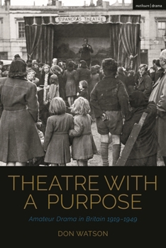 Paperback Theatre with a Purpose: Amateur Drama in Britain 1919-1949 Book
