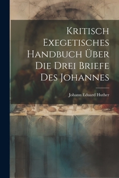 Paperback Kritisch Exegetisches Handbuch Über Die Drei Briefe Des Johannes [German] Book