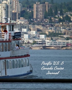 Paperback Pacific U.S. & Canada Cruise Journal: Notebook and Journal for Planning and Organizing Your Next five Cruising Adventures Book