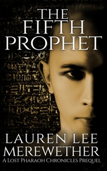 Paperback The Fifth Prophet: A Lost Pharaoh Chronicles Prequel Book