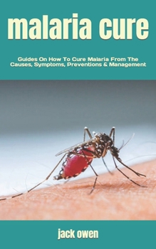 Paperback malaria cure: Guides On How To Cure Malaria From The Causes, Symptoms, Preventions & Management Book