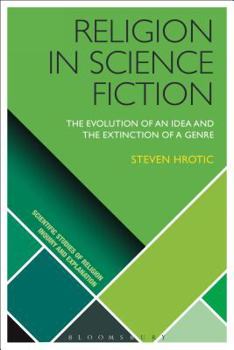 Hardcover Religion in Science Fiction: The Evolution of an Idea and the Extinction of a Genre Book