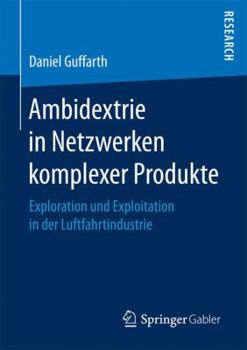 Paperback Ambidextrie in Netzwerken Komplexer Produkte: Exploration Und Exploitation in Der Luftfahrtindustrie [German] Book