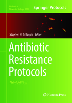 Methods in Molecular Biology, Volume 642: Antibiotic Resistance Protocols - Book #642 of the Methods in Molecular Biology