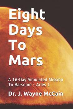 Paperback Eight Days To Mars: A 16-Day Simulated Mission To Barsoom - Aries 1 Book