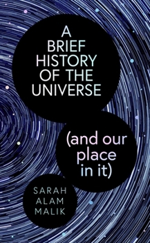 Hardcover A Brief History of the Universe (and our place in it) Book
