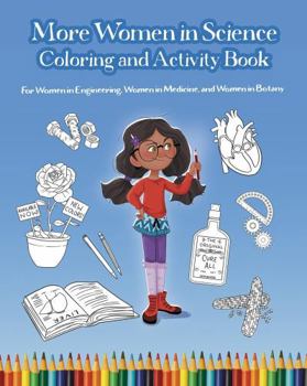Paperback More Women in Science Coloring and Activity Book: For Women in Engineering, Women in Medicine, and Women in Botany Book