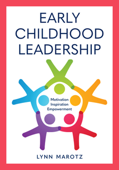 Hardcover Early Childhood Leadership: Motivation, Inspiration, Empowerment Book