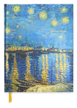 Hardcover Vincent Van Gogh: Starry Night Over the Rhône (Blank Sketch Book) Book