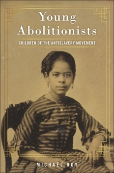 Hardcover Young Abolitionists: Children of the Antislavery Movement Book