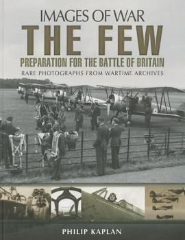 The Few: Preparation for the Battle of Britain - Book  of the Images of War