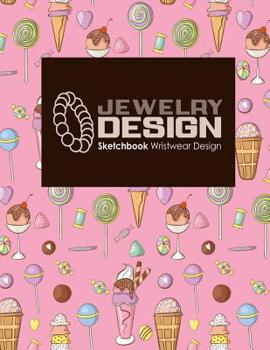 Jewelry Design Sketchbook: Wristwear Design