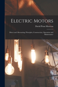 Paperback Electric Motors: Direct and Alternating; Principles, Construction, Operation and Maintenance Book