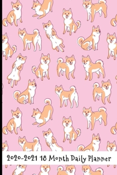 2020 - 2021 18 Month Daily Planner: Sweet and Silly Shiba Inu Cover | Daily Organizer Calendar Agenda | 6x9 | Work, Travel, School Home | Monthly ... loving friends! (Lifestyle Organizer Series)