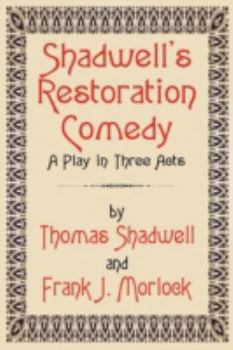 Paperback Shadwell's Restoration Comedy: A Play in Three Acts Book