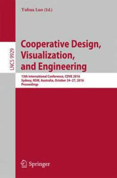 Paperback Cooperative Design, Visualization, and Engineering: 13th International Conference, Cdve 2016, Sydney, Nsw, Australia, October 24-27, 2016, Proceedings Book