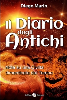 Paperback Il Diario degli Antichi: Note su una civilt? dimenticata dal tempo [Italian] Book