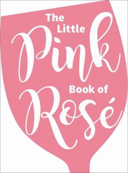 Hardcover The Little Pink Book of Rosé Book