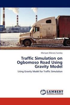 Paperback Traffic Simulation on Ogbomoso Road Using Gravity Model Book