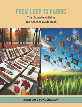 Paperback From Loop to Fabric: The Ultimate Knitting and Crochet Guide Book