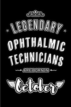 Paperback Legendary Ophthalmic Technicians are born in October: Blank Line Journal, Notebook or Diary is Perfect for the October Borns. Makes an Awesome Birthda Book