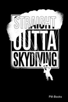 Paperback Straight Outta Skydiving: Gepunktetes A5 Notizbuch oder Heft f?r Sch?ler, Studenten und Erwachsene Book