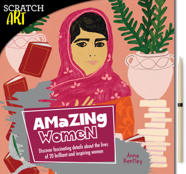 Paperback Scratch & Create: Amazing Women: Learn about 20 Brilliant and Inspiring Women as You Scratch to Reveal Their Original Portraits Book