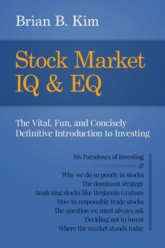 Paperback Stock Market IQ & EQ: The Vital, Fun, and Concisely Definitive Introduction to Investing Book