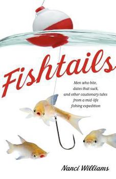 Paperback Fishtails: Men Who Bite, Dates That Suck, and Other Cautionary Tales from a Mid-Life Fishing Expedition Book