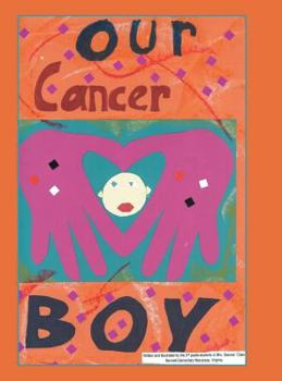 Hardcover Our Cancer Boy: A Heartwarming Dialogue with Michael's Classmates Book