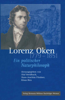 Hardcover Lorenz Oken (1779-1851): Ein Politischer Naturphilosoph [German] Book