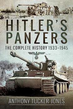 Hardcover Hitler's Panzers: The Complete History 1933-1945 Book