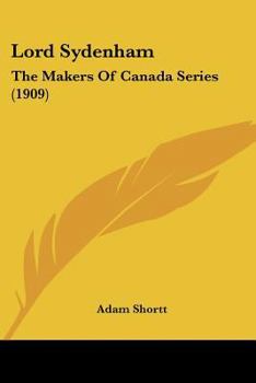 Paperback Lord Sydenham: The Makers Of Canada Series (1909) Book
