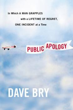 Hardcover Public Apology: In Which a Man Grapples With a Lifetime of Regret, One Incident at a Time Book