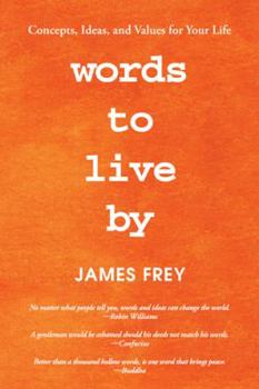 Hardcover Words to Live By: Concepts, Ideas, and Values for Your Life Book